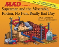 SUPERMAN AND THE MISERABLE, ROTTEN, NO FUN, REALLY BAD DAY HC