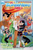 DC SUPER HERO GIRLS: DATE WITH DISASTER TP