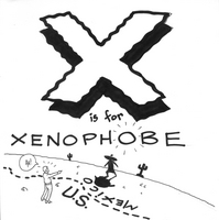 X for Xenophobe